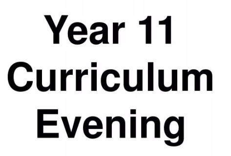 Year 11 Parents'/Curriculum Evening (IN PERSON/ON SITE) Year 11 Parents'/Curriculum Evening (IN PERSON/ON SITE)